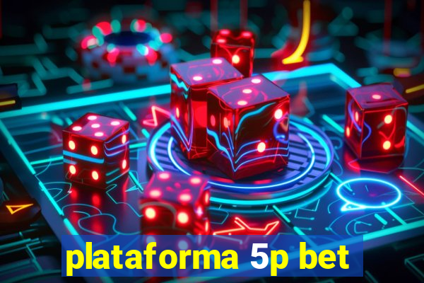 plataforma 5p bet